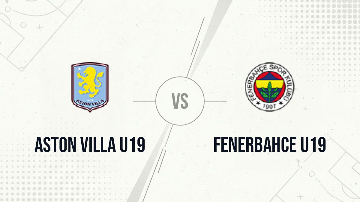 Pronostic Aston Villa U19 Fenerbahce U19