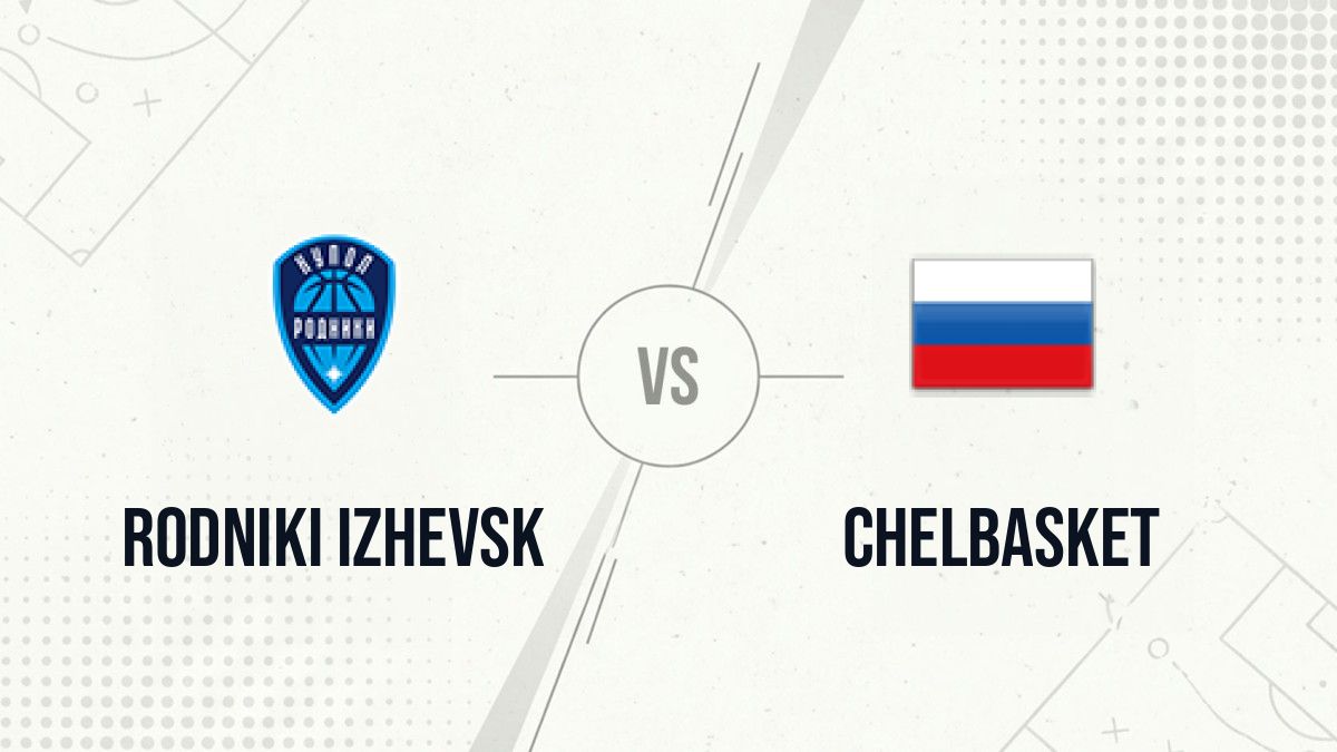 Pronostic Rodniki Izhevsk Chelbasket