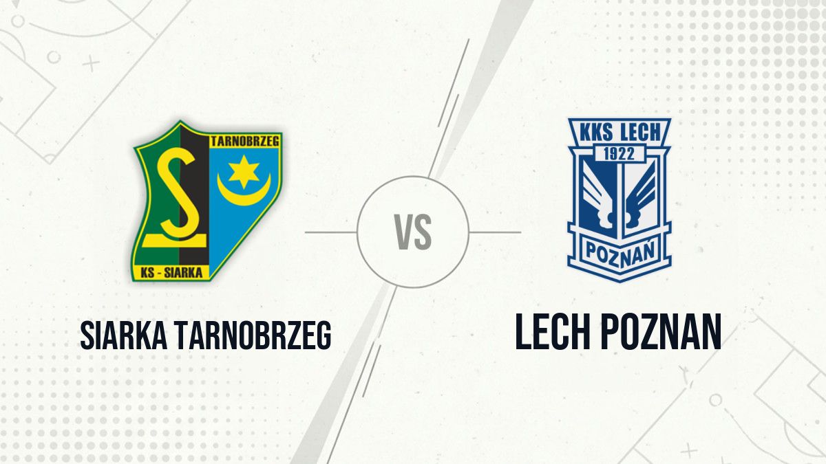 Pronostic Siarka Tarnobrzeg Lech Poznan