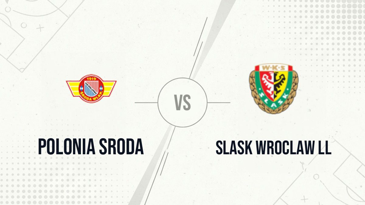 Pronostic Polonia Sroda Slask Wroclaw ll