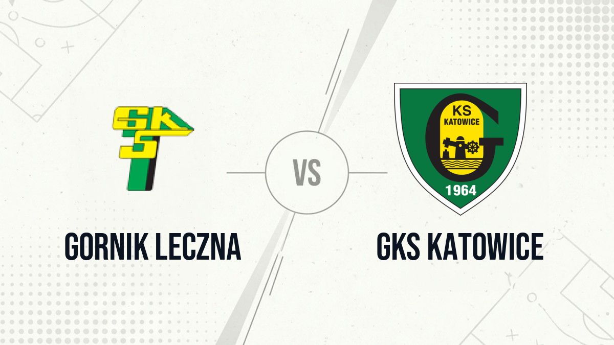 Pronostic Gornik Leczna GKS Katowice