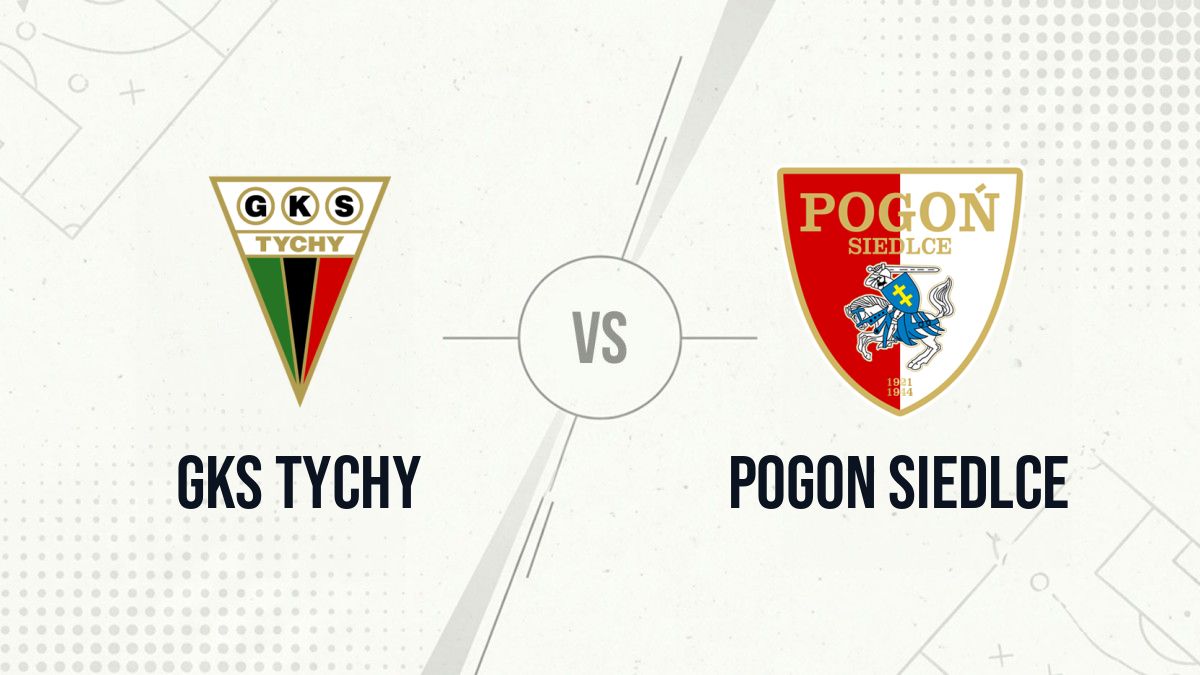 Pronostic GKS Tychy Pogon Siedlce