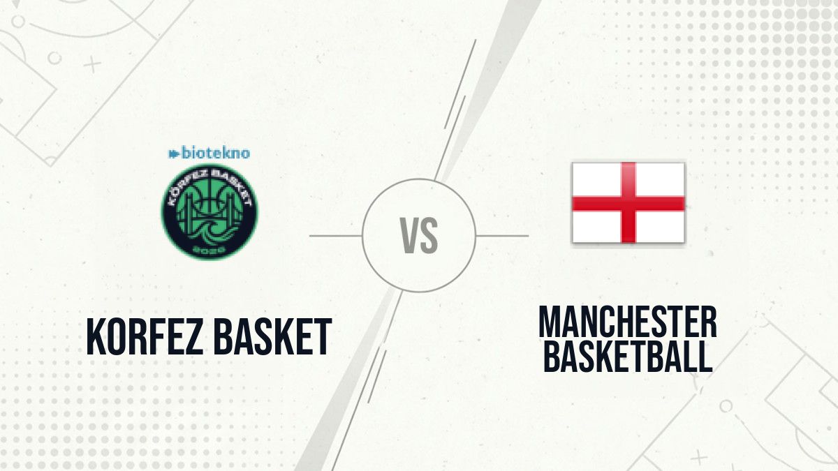 Pronostic Korfez Basket Manchester Basketball