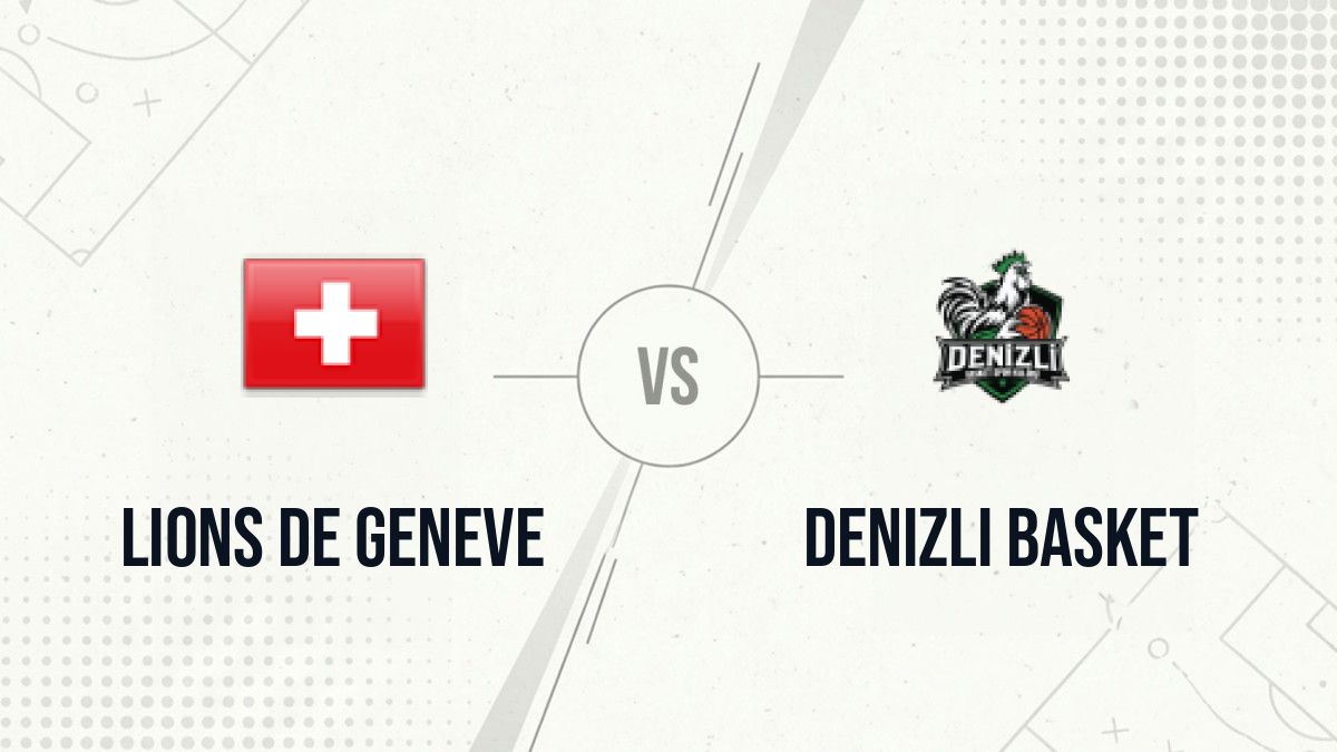 Pronostic Lions de Geneve Denizli Basket