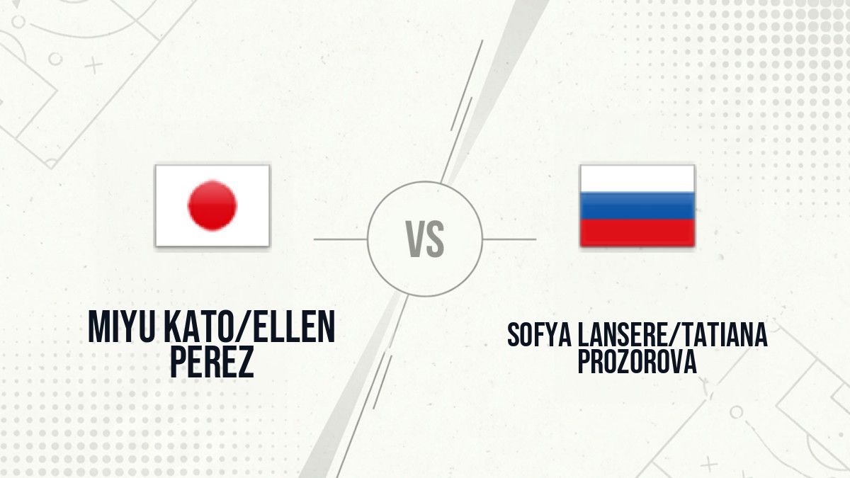 Pronostic Miyu Kato/Ellen Perez Sofya Lansere/Tatiana Prozorova