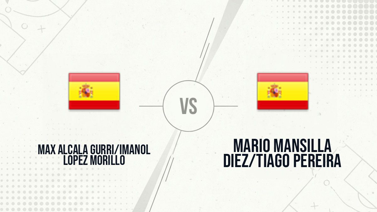 Pronostic Max Alcala Gurri/Imanol Lopez Morillo Mario Mansilla Diez/Tiago Pereira