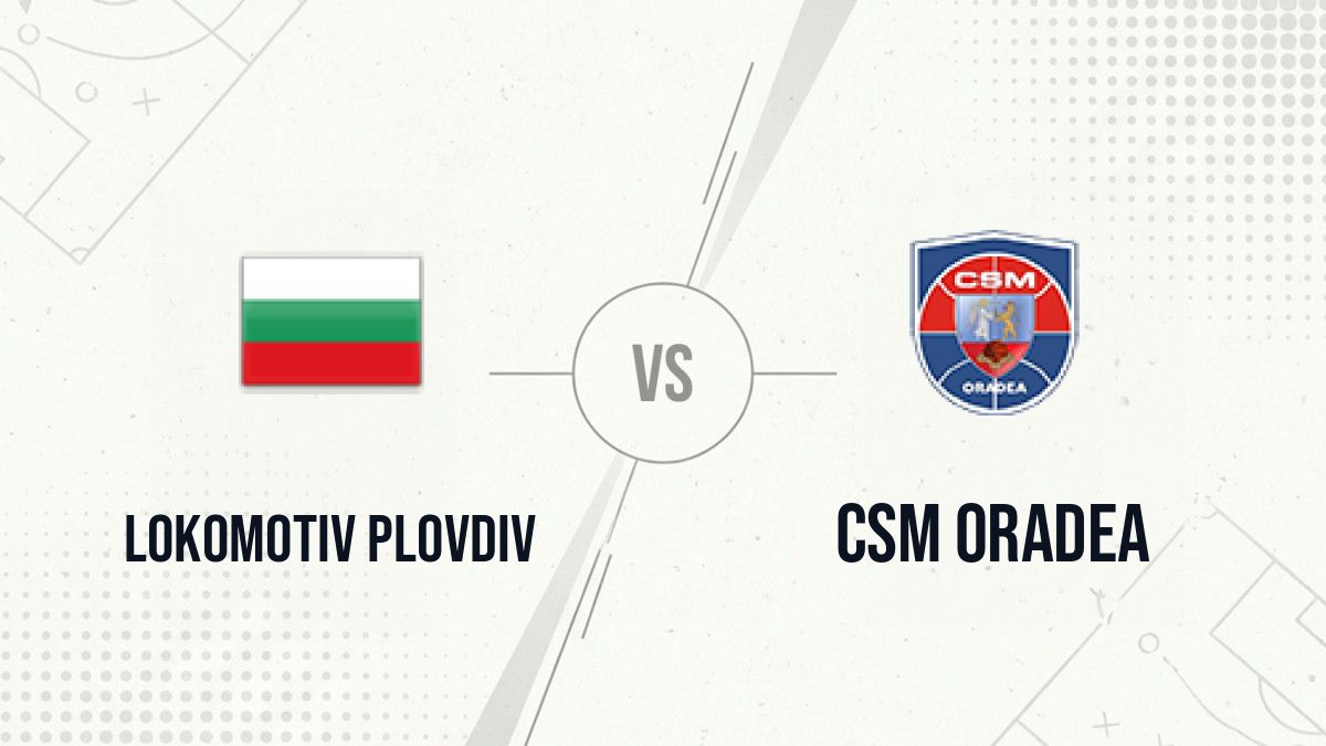 Pronostic Lokomotiv Plovdiv CSM Oradea