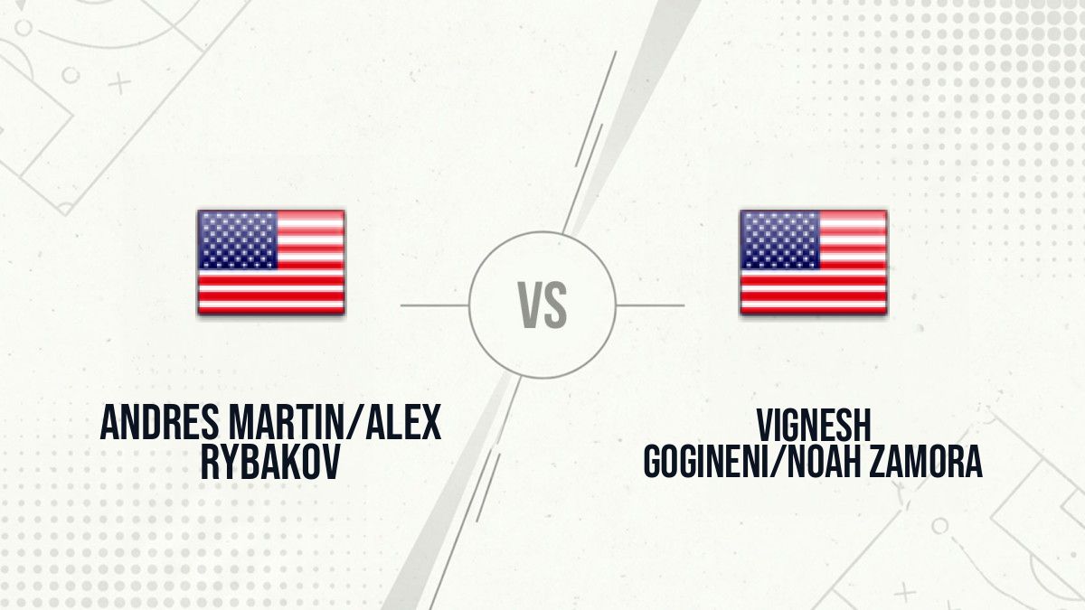 Pronostic Andres Martin/Alex Rybakov Vignesh Gogineni/Noah Zamora