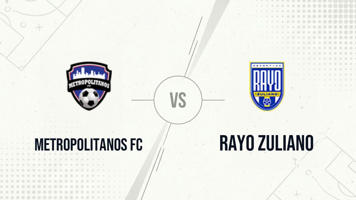 Pronostic Metropolitanos FC Rayo Zuliano