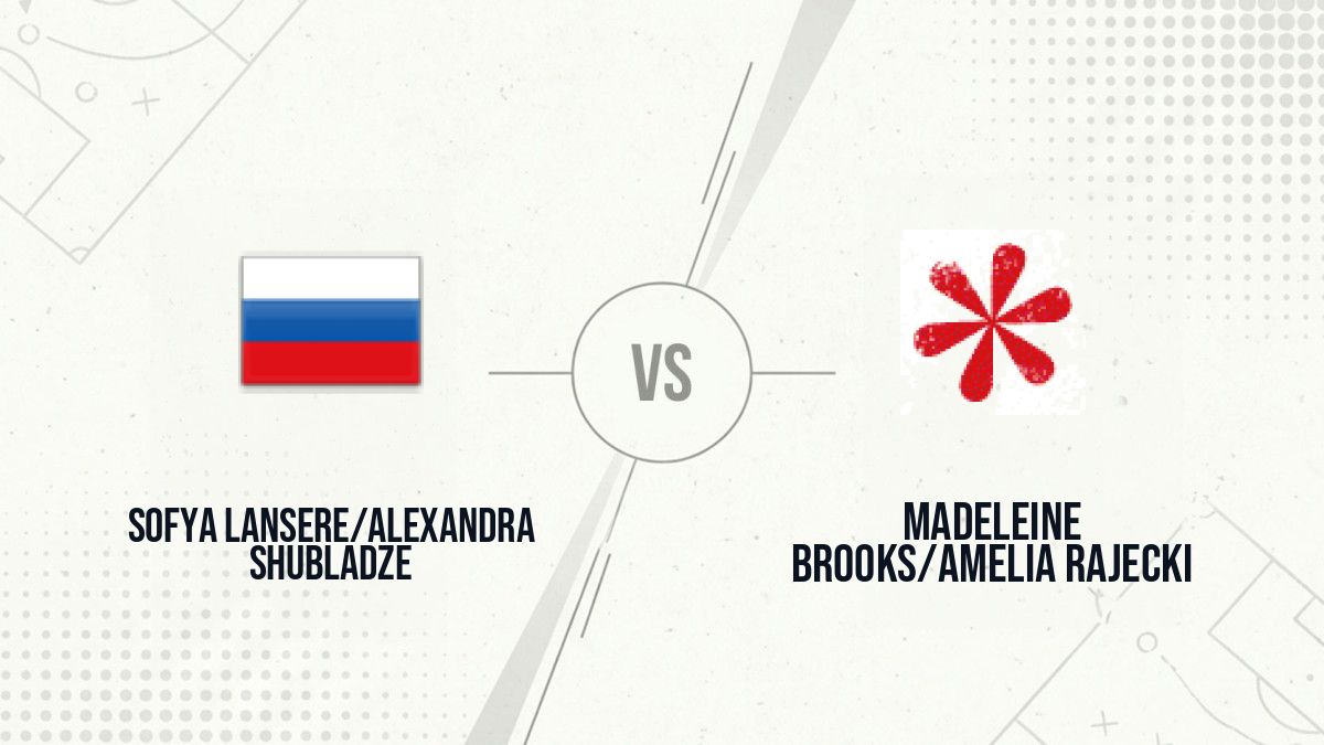Pronostic Sofya Lansere/Alexandra Shubladze Madeleine Brooks/Amelia Rajecki
