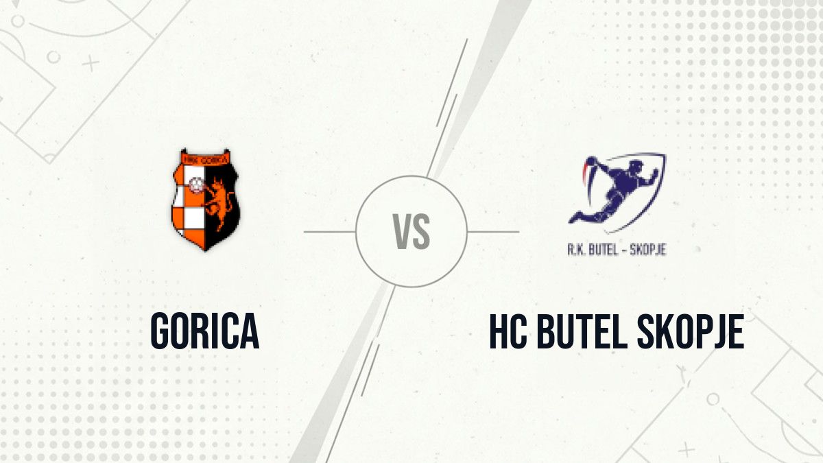 Pronostic Gorica HC Butel Skopje