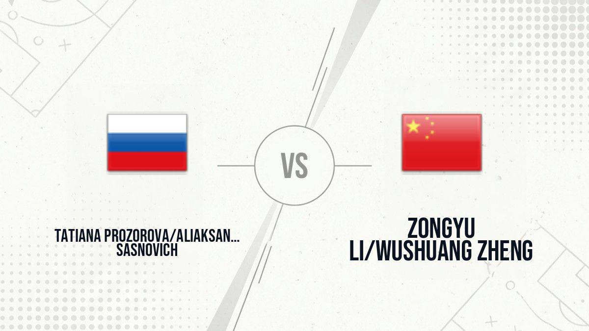 Pronostic Tatiana Prozorova/Aliaksandra Sasnovich Zongyu Li/Wushuang Zheng