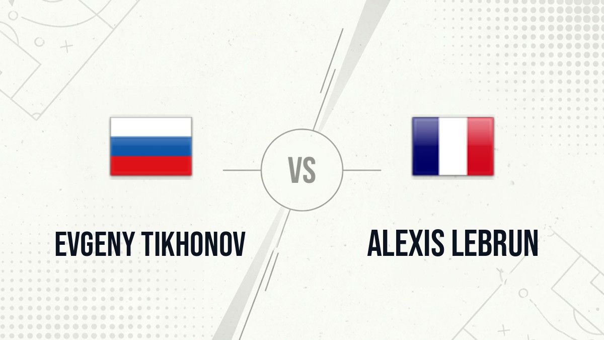 Pronostic Evgeny Tikhonov Alexis Lebrun