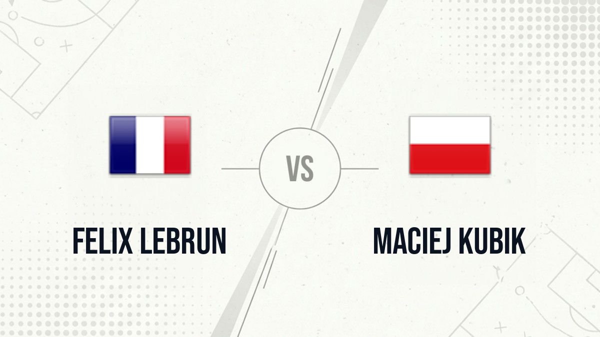 Pronostic Felix Lebrun Maciej Kubik