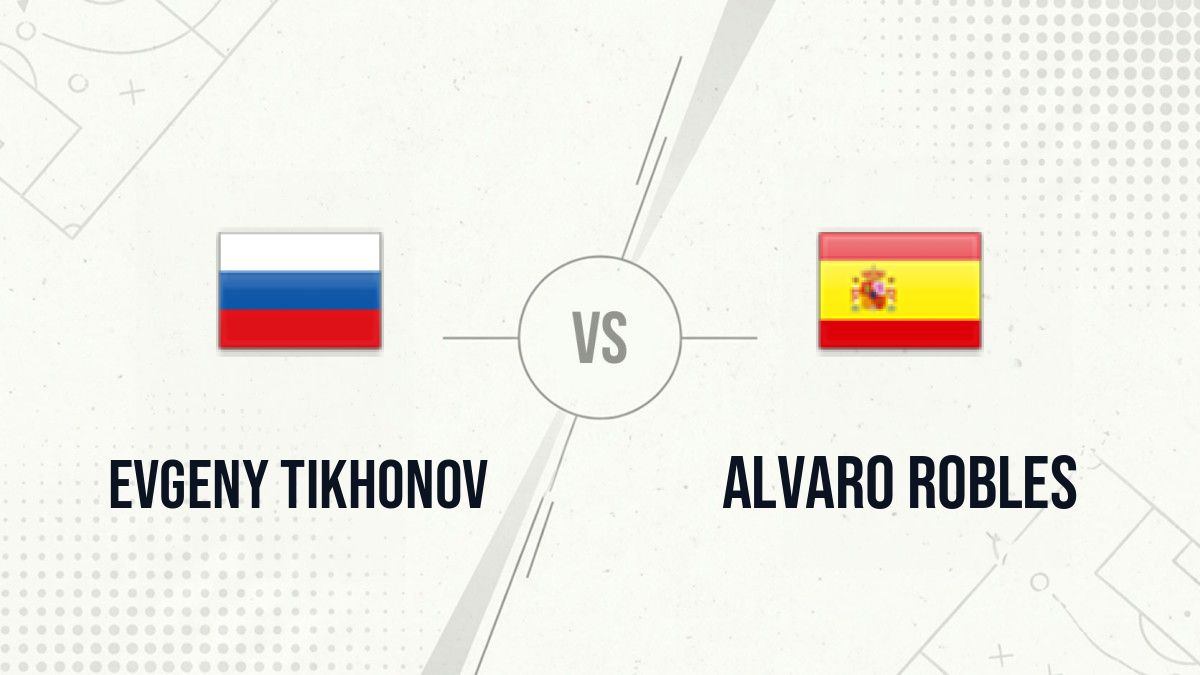Pronostic Evgeny Tikhonov Alvaro Robles