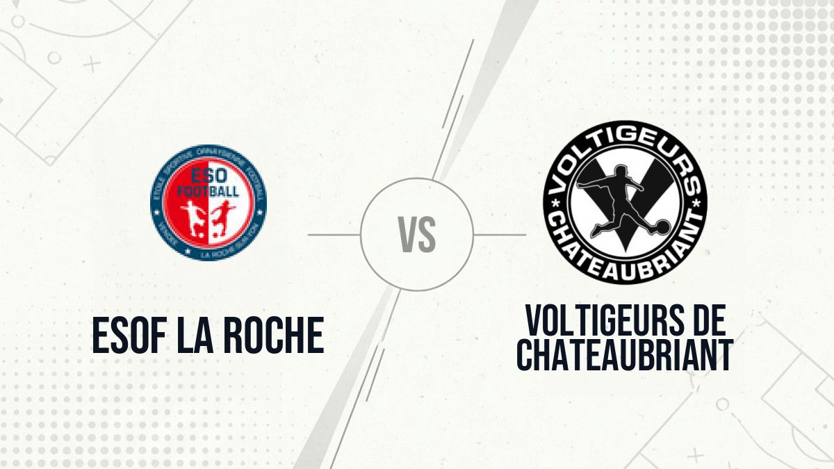 Pronostic ESOF La Roche Voltigeurs de Chateaubriant