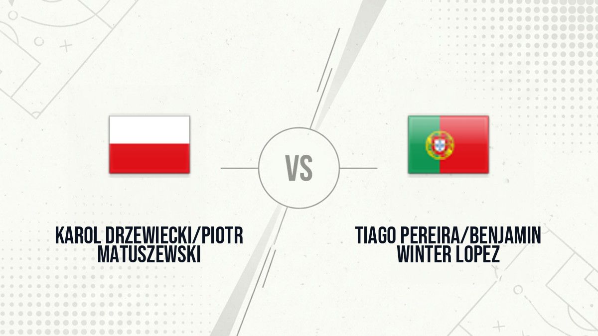 Pronostic Karol Drzewiecki/Piotr Matuszewski Tiago Pereira/Benjamin Winter Lopez