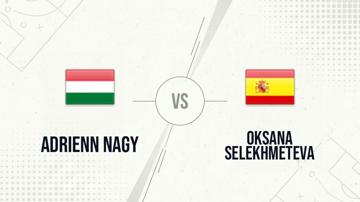 Pronostic Adrienn Nagy Oksana Selekhmeteva